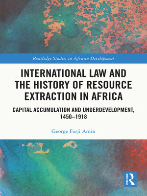 cover image of International Law and the History of Resource Extraction in Africa